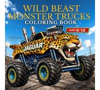 Wild Beast Monster Trucks Coloring Book: 30 Epic Animal-Inspired Monster Trucks to Color