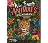Wild Beauty Animals: Adult Coloring Book with Relaxing Animal Designs, Flowers, and Nature Scenes (Wild Beauty Collection)