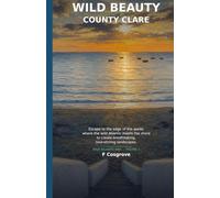 Wild Beauty: County Clare: Wild Atlantic Way: The Burren, Loop Head & the West Clare Coast: 1 (Wild Beauty (Wild Atlantic Way Guides))