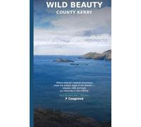 Wild Beauty: Kerry: The Ring of Kerry, Dingle, the Skelligs & Killarney (Wild Beauty (Wild Atlantic Way Guides))