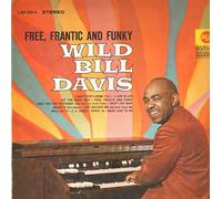 Wild Bill Davis - Free, Frantic And Funky