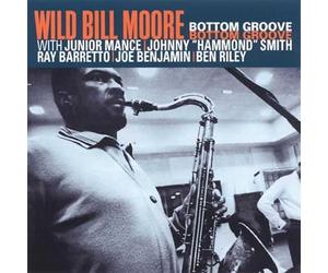 Wild Bill Moore - Bottom Groove