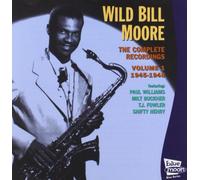 Wild Bill Moore - The Complete Recordings, Volume 1: 1945-1948