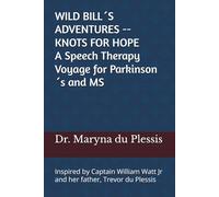 WILD BILL´S ADVENTURES -- KNOTS FOR HOPE: A Speech Therapy Voyage for Parkinson´s and MS