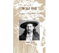 Wild Bill - The Story of James Butler Hickok