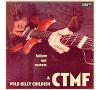 Wild Billy Childish & CTMF - Failure Not Success