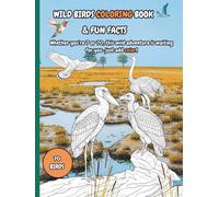 WILD BIRDS COLORING BOOK AND FUN FACTS: Birds Coloring Book for Adults and Kids | Wild, Rare, and Extinct Birds with Fun Facts | Relaxing Nature ... and Learning (COLOR AND LEARN FUN FACTS)