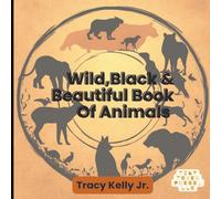 Wild, Black, & Beautiful Book of Animals: Black fur, feathers, and fins - A Tributeto Nature's Shadows