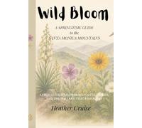 Wild Bloom: A Springtime Guide to the Santa Monica Mountains