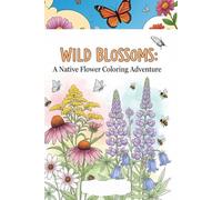 WILD BLOSSOMS:: A Native Flower Coloring Adventure