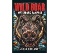 WILD BOAR - Waterpark Rampage: An Intense High Stakes Deadly Animal Attack Tale (Natural Disaster Stories)