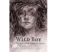 Wild Boy: The Real Life of the Savage of Aveyron