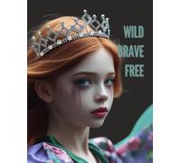 Wild Brave Free: Notebook, Journal, Notebook to Personal use, at school, for Students, Children, For the Office, 130 pages