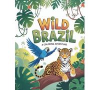 WILD BRAZIL: A coloring adventure