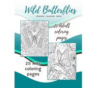 Wild Butterflies: Premium Coloring Pages For The Young & Young At Heart (Wild Earth)