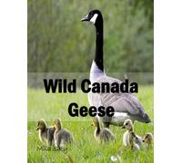 Wild Canada Geese: A Coffee Table Photo Book for Animal Lovers