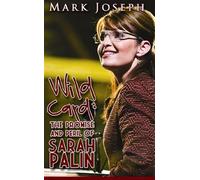 Wild Card: The Promise and Peril of Sarah Palin