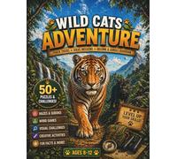 Wild Cats Adventure Activity Book for Kids Ages 8-12: Mazes, Word Searches, Sudoku, Jungle Missions to Build Focus, Logic, and Problem-Solving Skills, Screen-Free Fun for Travel & Gifts
