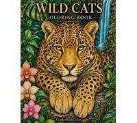 Wild Cats Coloring Book: 50 Majestic Big Cat Designs for Adults