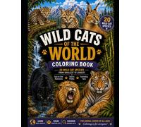 Wild Cats of the World Coloring Book: 20 Wild Cat Species from Smallest to Largest • Easy-to-Color Illustrations, Species Profiles, and Fascinating ... The World: Educational Coloring Adventures)