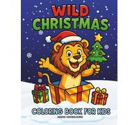 Wild Christmas, Coloring Book for Kids: Coloring Pages with wild animals in Christmas Time
