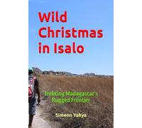 Wild Christmas in Isalo: Trekking Madagascar’s Rugged Frontier