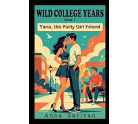 Wild College Years: Yana, the Party Girl Friend