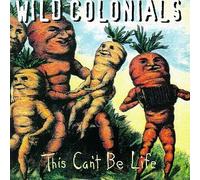 Wild Colonials - This Can't Be Life
