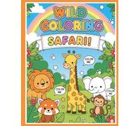 Wild Coloring Safari Book for Kids Ages 3-6: Fun & Easy Cute Animal Illustrations for Preschool and Kindergarten | Simple Big Pictures for Toddlers | Boys and Girls Activity Coloring Book