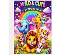 Wild & Cute: Fun Animal Coloring Book for Kids: A Delightful Collection of Cute and Playful Animals for Kids Ages 3-9 to Color and Enjoy!