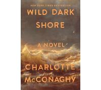 Wild Dark Shore: A Novel