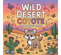 Wild Desert Coyote Coloring Book: coyote wild dog relaxation women coloring book, prairie coyote stress relief kids color book, coyote desert animal ... forest mammal relaxation adults color book