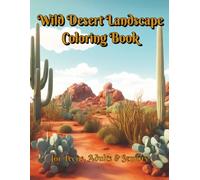 Wild Desert Landscape Coloring Book: 100 Intricate Designs Brings Unique Beauty and Serenity of the Desert