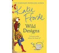Wild Designs: From the #1 bestselling author of uplifting feel-good fiction