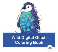 Wild Digital Glitch Coloring Book: A High-Tech Fusion of Majestic Wildlife and Geometric Digital Art