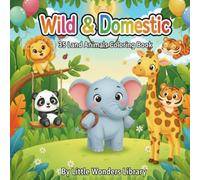 Wild & Domestic: 35 Land Animals Coloring Book: Fun, Easy & Adorable Animal Coloring Book for Kids & Toddlers