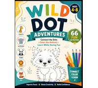 Wild Dot Adventures: A Fun Animal Dot to Dot Coloring Book for Kids Ages 4-8 | Connect the Dots Activity Book for Toddlers & Children