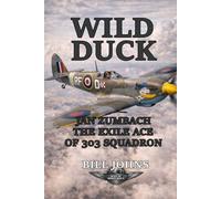 Wild Duck: Jan Zumbach, the Exile Ace of 303 Squadron (Aces of the Second World War)