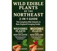 Wild Edibles of the Northeast: 2-in-1 Guide: The Complete Mid-Atlantic and New England Foraging Guide (Field & Forest Series: Regional Wild Food Guides)