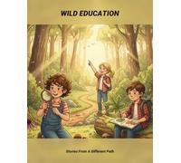 Wild Education: Stories From A Different Path