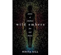 Wild Embers: Poems of Rebellion, Fire, and Beauty