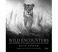 Wild Encounters: Iconic Photographs of the World's Vanishing Animals and Cultures