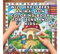 Wild Explorers Animal Fun Coloring Book for Teens and Kids: An Easy-to-Color Adventure for Boys and Girls Featuring Nature