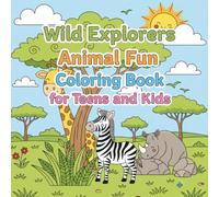 Wild Explorers Animal Fun Coloring Book for Teens and Kids: Cute Adorable Creatures to Color from the deepest woods to the widest plains