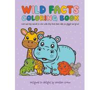 Wild Facts Coloring Book: Cute and Easy Animals to Color That Make Kids Giggle and Grow