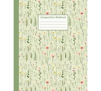 Wild Flowers Composition Notebook: College Ruled | 7.5 x 9.25" | 110 Pages | Charming Wild Flowers Journal for Women, Girls, and Nature Lovers - Versatile for Home, Office, or School