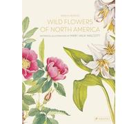 Wild Flowers of North America: Botanical Illustrations by Mary Vaux Walcott