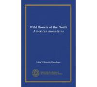 Wild flowers of the North American mountains