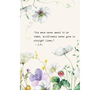 Wild Flowers Quote Notebook: A blank lined journal for all your writing needs