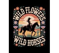 Wild Flowers & Wild Horses: Vintage Southwestern Aesthetic Notebook for Women | College Ruled Journal for Writing | Lined Pages | Cute Cowgirl Diary